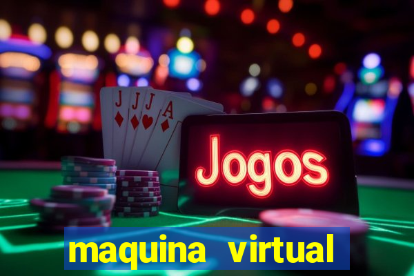 maquina virtual para jogar